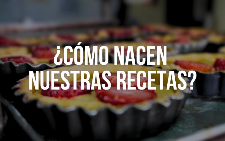 ¿Cómo nacen nuestras recetas?